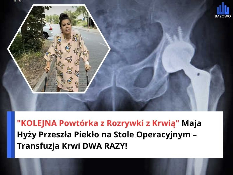 "KOLEJNA Powtórka z Rozrywki z Krwią" Maja Hyży Przeszła Piekło na Stole Operacyjnym – Transfuzja Krwi DWA RAZY!